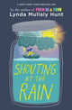 Book cover of: Shouting at the Rain. By: Lynda Mullaly Hunt
