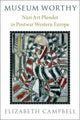 Book cover of: Museum Worthy. By: Elizabeth Campbell