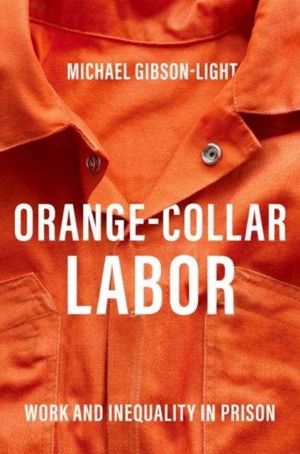 Book cover of: Orange-Collar Labor. By: Michael Gibson-Light