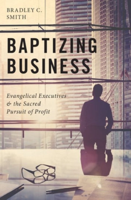 Book cover of: Baptizing Business. By: Bradley C. Smith
