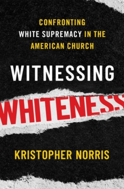 Book cover of: Witnessing Whiteness. By: Kristopher Norris
