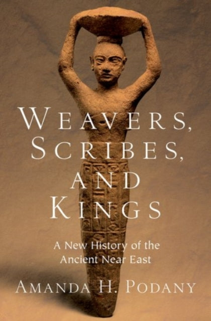Book cover of: Weavers, Scribes, and Kings. By: Amanda H. Podany