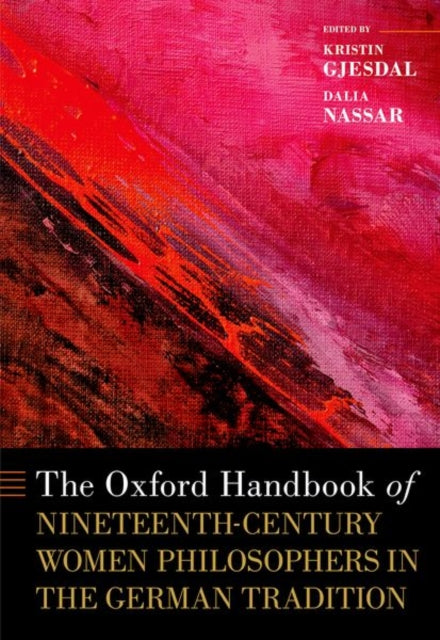 Book cover of: Oxford Handbook of Nineteenth-Century Women Philosophers in the German Tradition. By: Kristin Gjesdal
