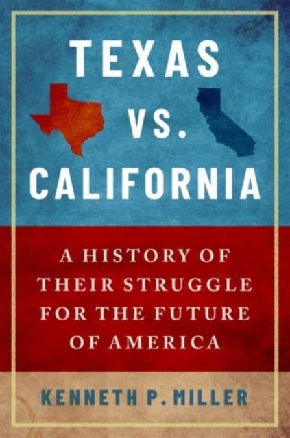 Book cover of: Texas vs. California. By: Kenneth P. Miller