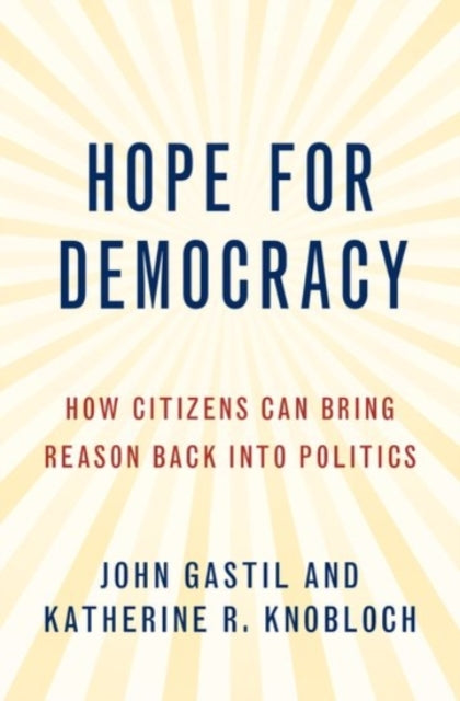 Book cover of: Hope for Democracy. By: John Gastil