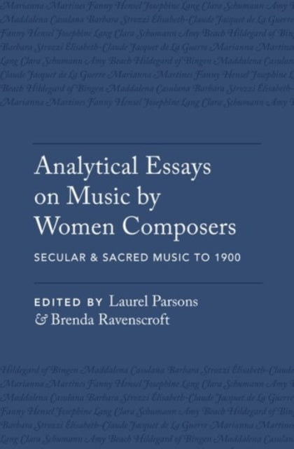 Analytical Essays on Music by Women Composers: Secular & Sacred Music to 1900