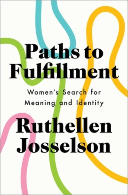 Book cover of: Paths to Fulfillment. By: Ruthellen Josselson