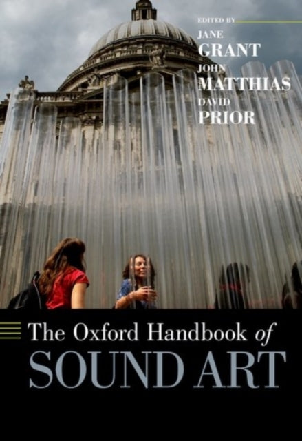 Book cover of: Oxford Handbook of Sound Art. By: Jane Grant