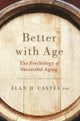 Book cover of: Better With Age. By: Alan D. Castel