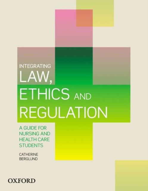 Book cover of: Integrating Law, Ethics and Regulation. By: Catherine Berglund