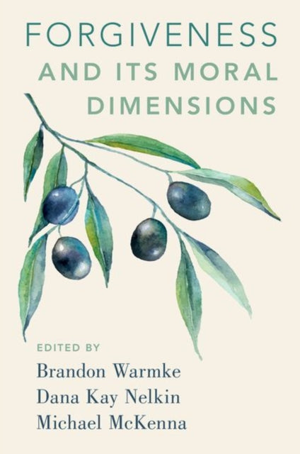 Book cover of: Forgiveness and Its Moral Dimensions. By: Brandon Warmke