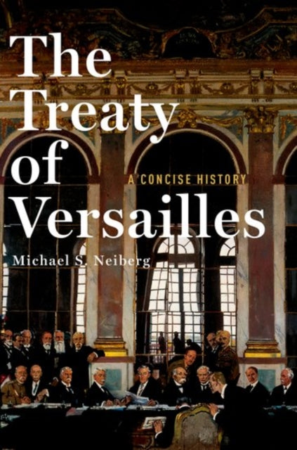 Book cover of: Treaty of Versailles: A Concise History. By: Michael S. Neiberg