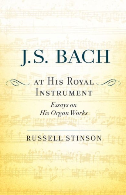 Book cover of: J. S. Bach at His Royal Instrument. By: Russell Stinson