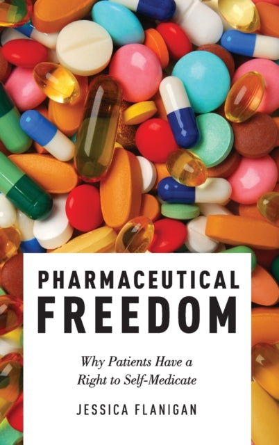 Book cover of: Pharmaceutical Freedom. By: Jessica Flanigan