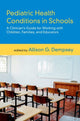 Book cover of: Pediatric Health Conditions in Schools. By: Allison G. Dempsey
