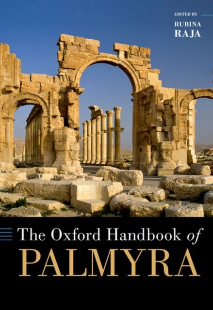 Book cover of: Oxford Handbook of Palmyra. By: Rubina Raja