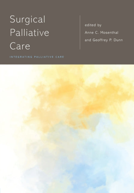 Book cover of: Surgical Palliative Care. By: Anne C. Mosenthal