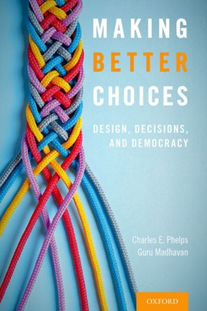 Book cover of: Making Better Choices. By: Phelps, Charles E.