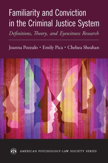 Book cover of: Familiarity and Conviction in the Criminal Justice System. By: Joanna Pozzulo
