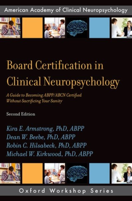 Book cover of: Board Certification in Clinical Neuropsychology. By: Michael W. Kirkwood