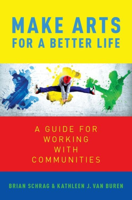 Book cover of: Make Arts for a Better Life. By: Brian Schrag