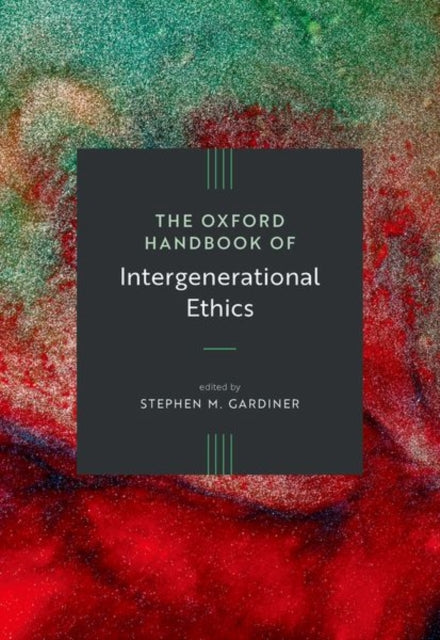 Book cover of: Oxford Handbook of Intergenerational Ethics. By: Gardiner