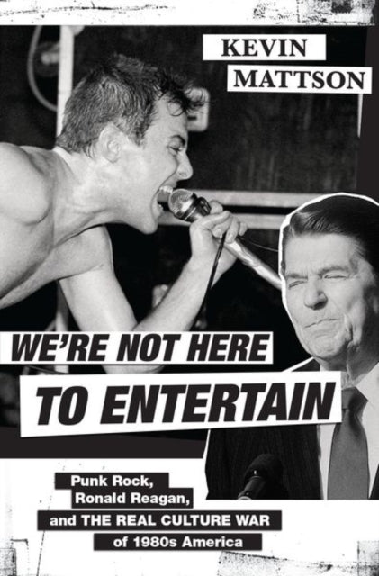 Book cover of: We're Not Here to Entertain. By: Kevin Mattson
