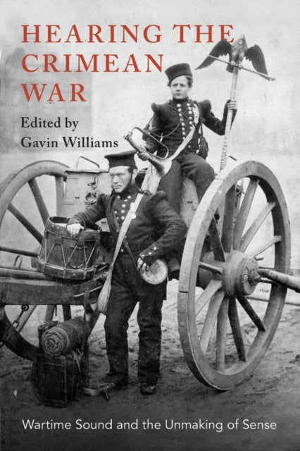 Book cover of: Hearing the Crimean War. By: Gavin Williams