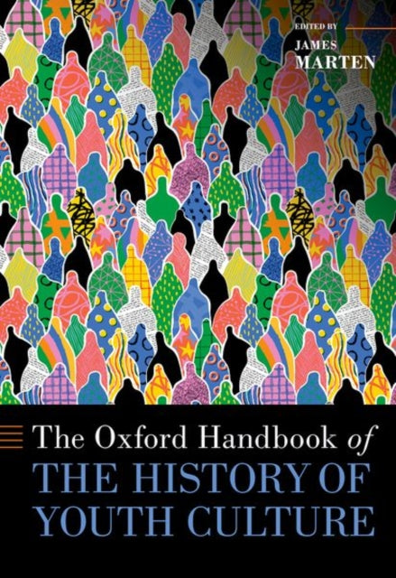 Book cover of: Oxford Handbook of the History of Youth Culture. By: James Marten