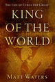 Book cover of: King of the World. By: Matt Waters