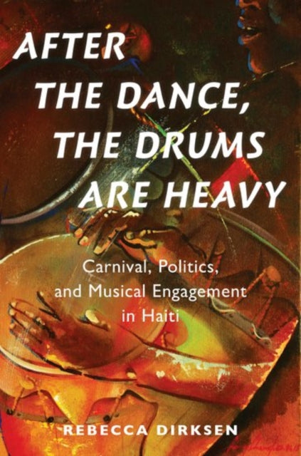Book cover of: After the Dance, the Drums Are Heavy. By: Rebecca Dirksen