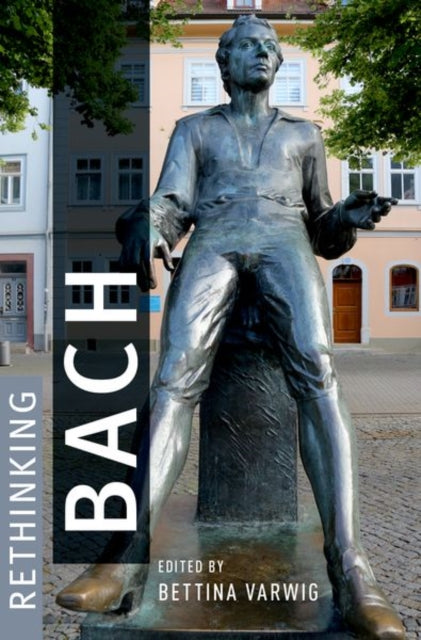 Book cover of: Rethinking Bach. By: Bettina Varwig