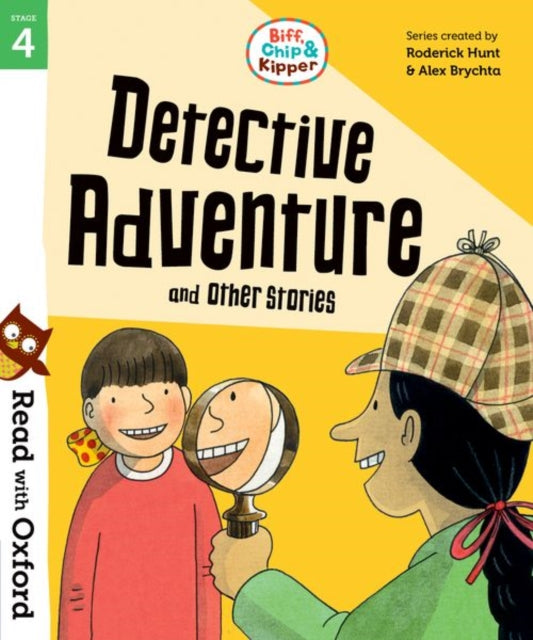 Book cover of: Read with Oxford: Stage 4: Biff, Chip and Kipper: Detective Adventure and Other Stories. By: Roderick Hunt