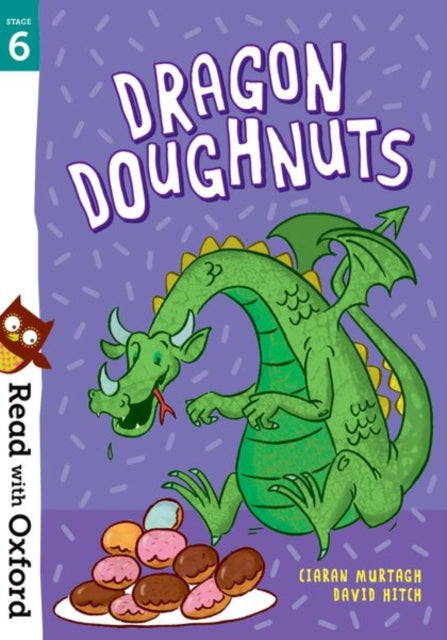 Book cover of: Read with Oxford: Stage 6: Dragon Doughnuts. By: Ciaran Murtagh