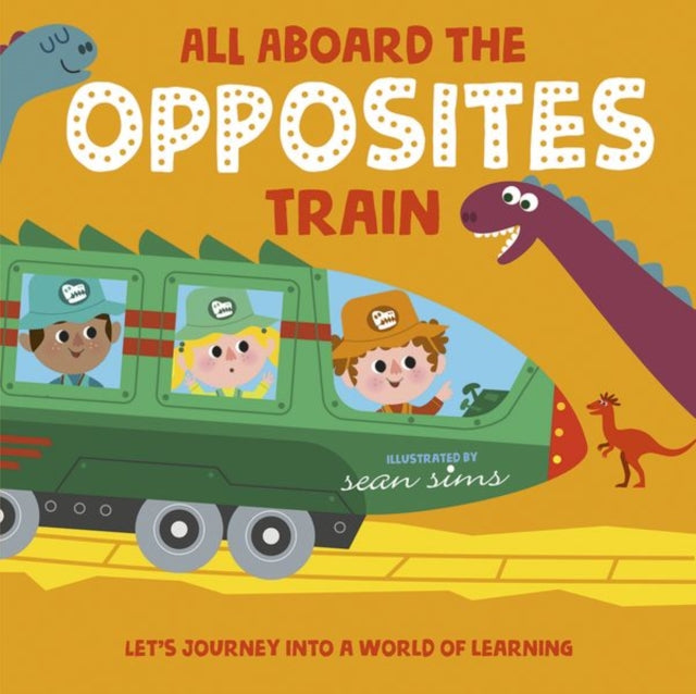 Book cover of: All Aboard the Opposites Train. By: Sean Sims