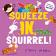 Book cover of: Squeeze In, Squirrel!. By: Oxford Children's Books