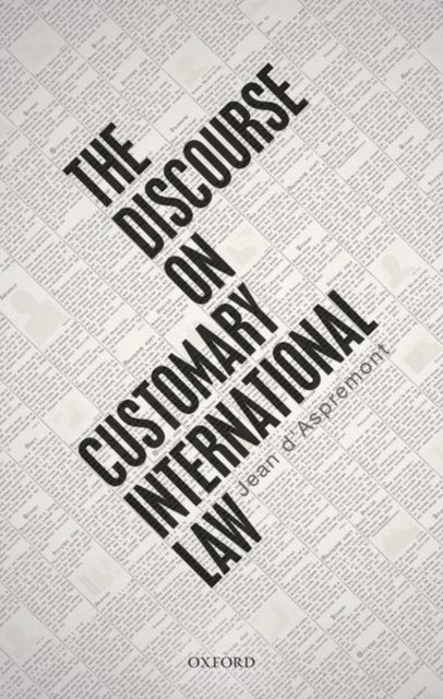 Book cover of: Discourse on Customary International Law. By: Jean d'Aspremont