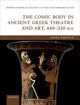 Book cover of: Comic Body in Ancient Greek Theatre and Art, 440-320 BCE. By: Alexa Piqueux