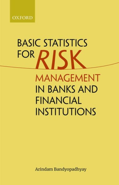 Book cover of: Basic Statistics for Risk Management in Banks and Financial Institutions. By: Arindam Bandyopadhyay