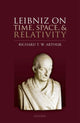 Book cover of: Leibniz on Time, Space, and Relativity. By: Richard T. W. Arthur
