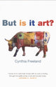 Book cover of: But Is It Art?. By: Cynthia Freeland