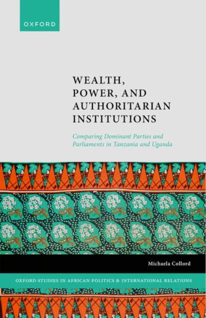 Book cover of: Wealth, Power, and Authoritarian Institutions. By: Michaela Collord