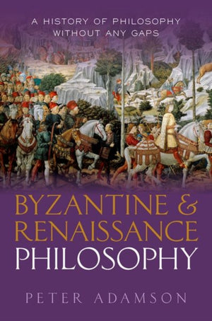 Byzantine and Renaissance Philosophy, A History of Philosophy Without Any Gaps, Volume 6