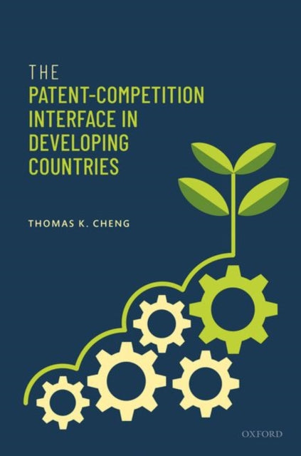 Book cover of: Patent-Competition Interface in Developing Countries. By: Thomas K. Cheng