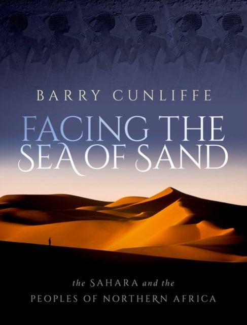 Book cover of: Facing the Sea of Sand. By: Barry Cunliffe