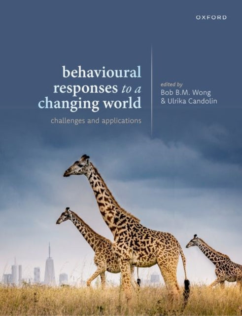 Book cover of: Behavioural Responses to a Changing World. By: Bob B. M. Wong