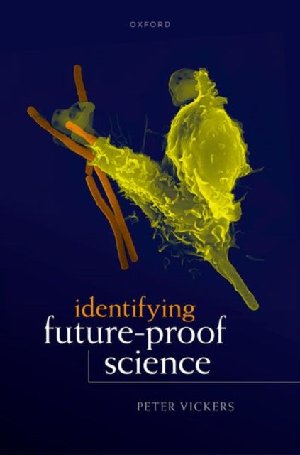 Book cover of: Identifying Future-Proof Science. By: Peter Vickers