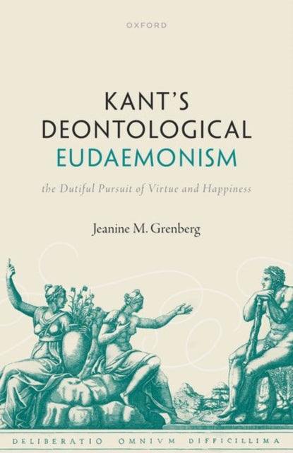 Book cover of: Kant's Deontological Eudaemonism. By: Jeanine Grenberg