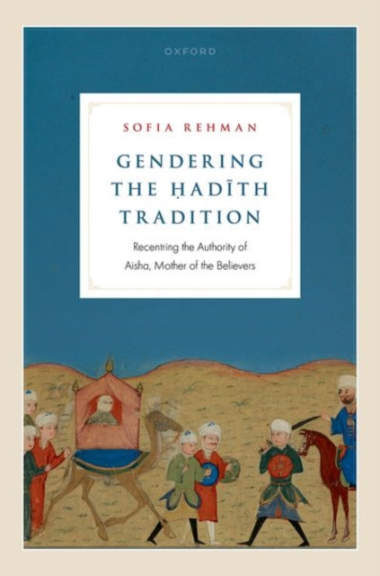 Book cover of: Gendering the Hadith Tradition. By: Sofia Rehman