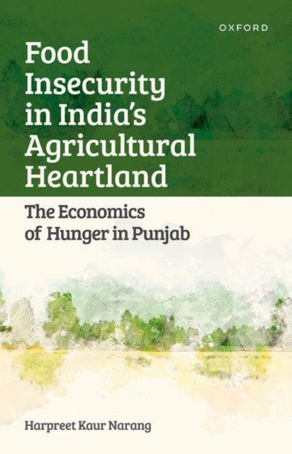 Book cover of: Food Insecurity in India's Agricultural Heartland. By: Harpreet Kaur Narang